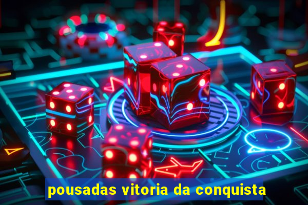 pousadas vitoria da conquista